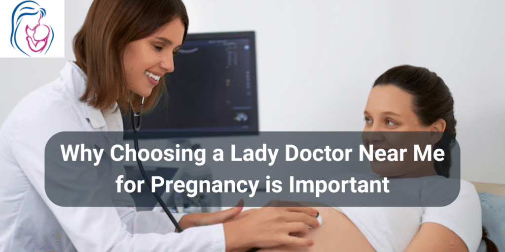 finding a Lady Doctor near Me for Pregnancy - dr neha khatod