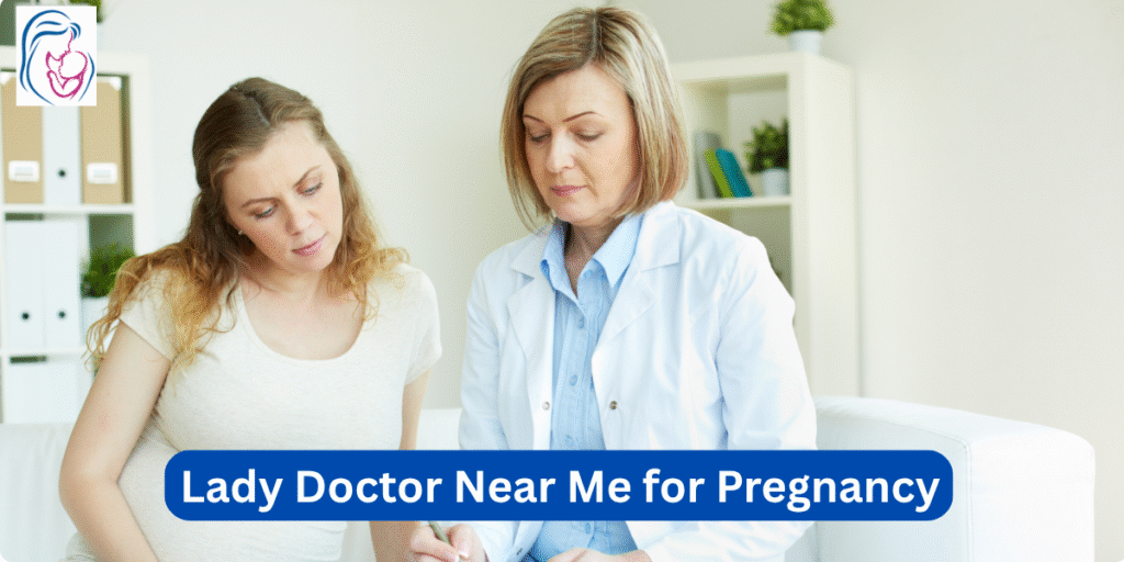 Lady Doctor Near Me for Pregnancy